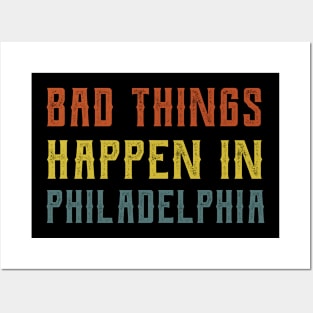 Bad Things Happen In Philadelphia bad things happen bad things trump Posters and Art
